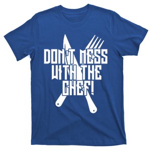 Dont Mess With The Chef! Cool Gift T-Shirt