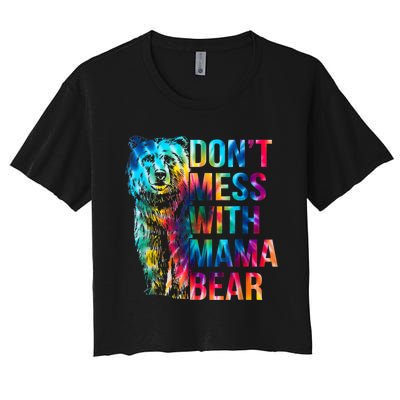 Dont Mess With Mama Bear Mothers Day Women's Crop Top Tee