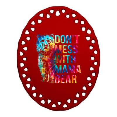 Dont Mess With Mama Bear Mothers Day Ceramic Oval Ornament