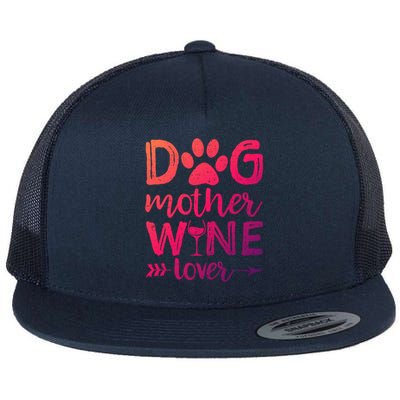 Dog Mother Wine Lover Gift Dog Mom Wine MotherS Day Gift Flat Bill Trucker Hat