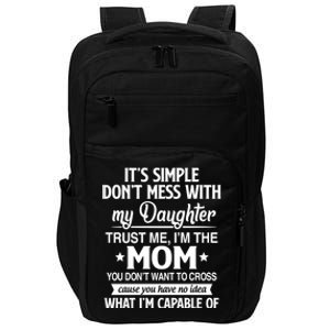 Don't Mess With My Daughter I'm Mom You Don't Want To Cross Cool Gift Impact Tech Backpack