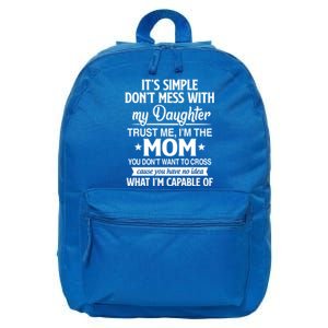 Don't Mess With My Daughter I'm Mom You Don't Want To Cross Cool Gift 16 in Basic Backpack