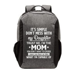 Don't Mess With My Daughter I'm Mom You Don't Want To Cross Cool Gift Vector Backpack