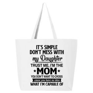 Don't Mess With My Daughter I'm Mom You Don't Want To Cross Cool Gift 25L Jumbo Tote