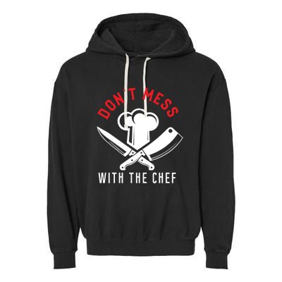 Dont Mess With The Chef Cute Gift Garment-Dyed Fleece Hoodie