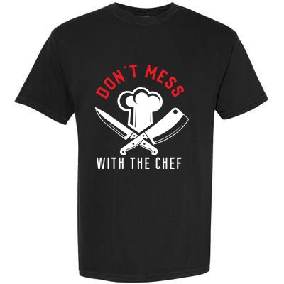 Dont Mess With The Chef Cute Gift Garment-Dyed Heavyweight T-Shirt