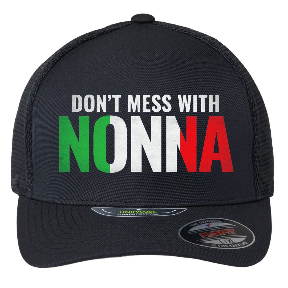 DonT Mess With Nonna Italian Grandma Flexfit Unipanel Trucker Cap