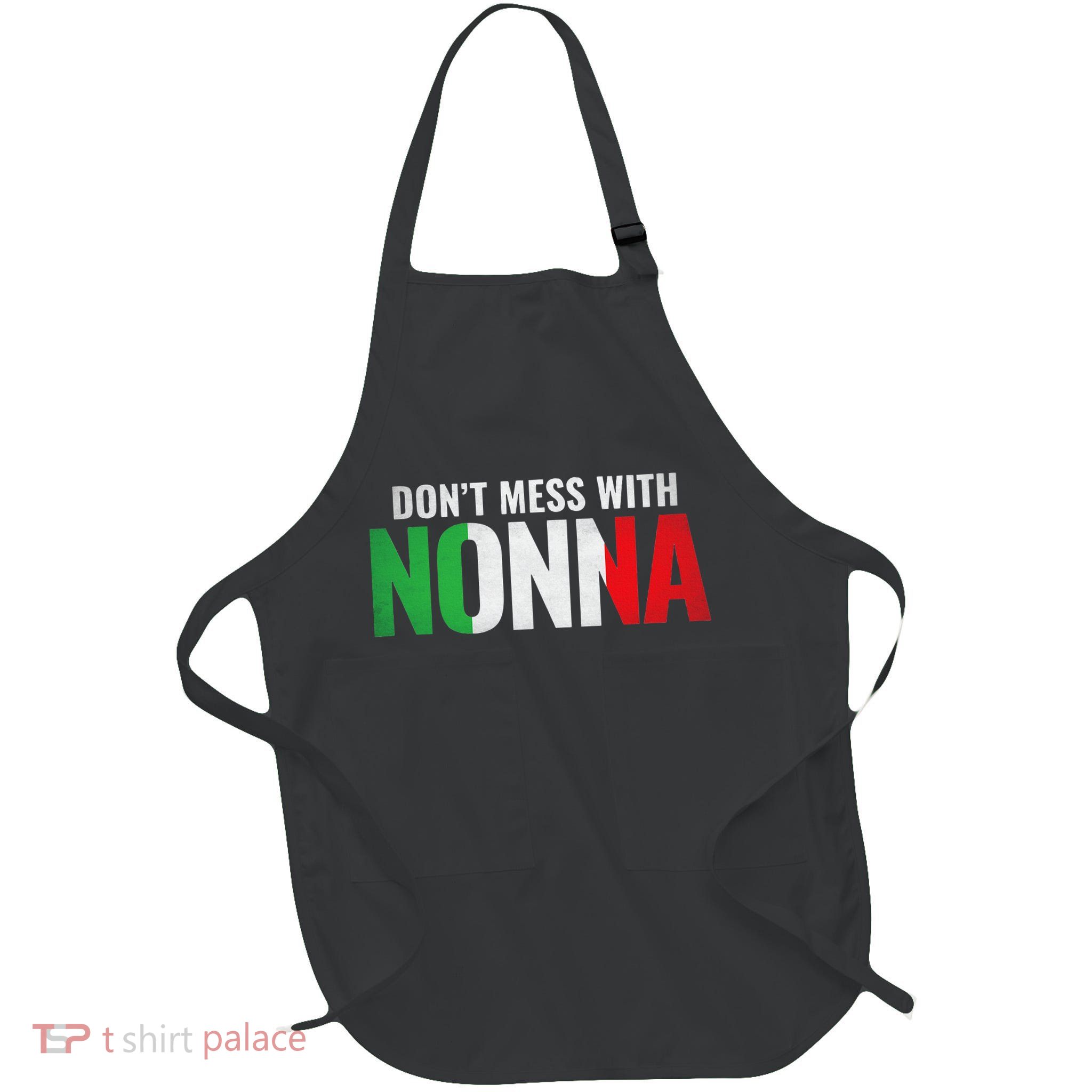 DonT Mess With Nonna Italian Grandma Full-Length Apron With Pockets