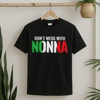 DonT Mess With Nonna Italian Grandma T-Shirt