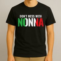 DonT Mess With Nonna Italian Grandma T-Shirt