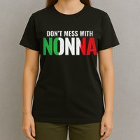 DonT Mess With Nonna Italian Grandma T-Shirt