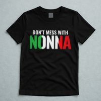 DonT Mess With Nonna Italian Grandma T-Shirt