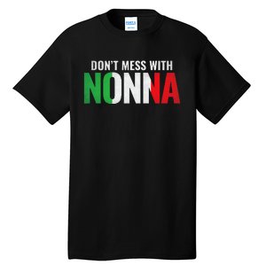 DonT Mess With Nonna Italian Grandma Tall T-Shirt