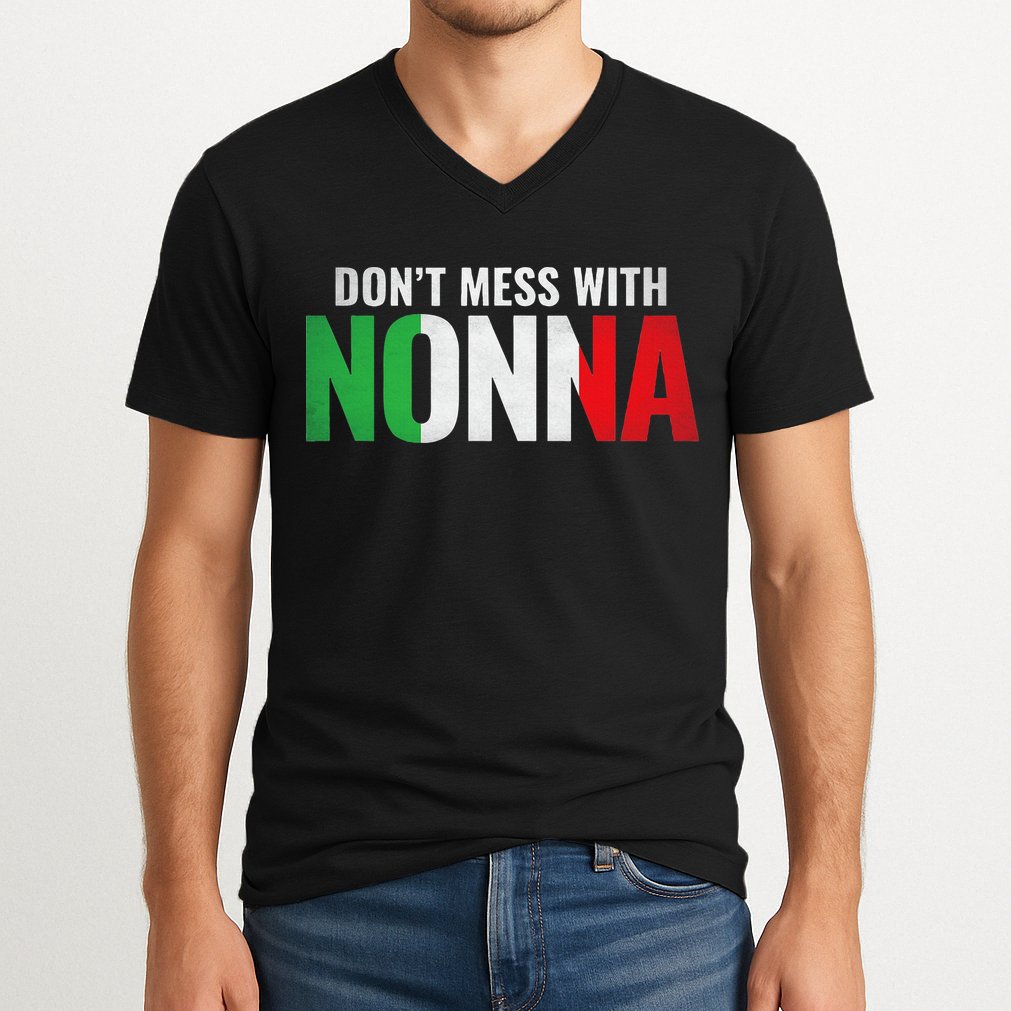 DonT Mess With Nonna Italian Grandma V-Neck T-Shirt