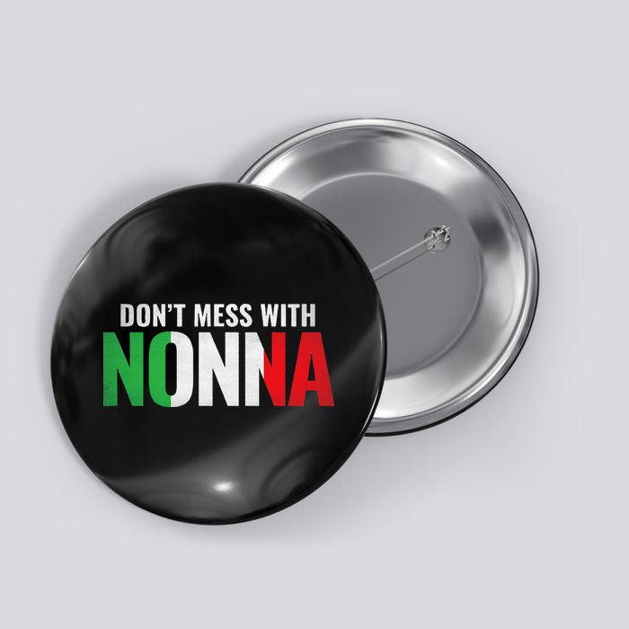 DonT Mess With Nonna Italian Grandma Button