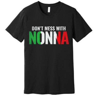 DonT Mess With Nonna Italian Grandma Premium T-Shirt