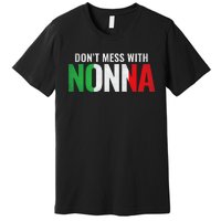 DonT Mess With Nonna Italian Grandma Premium T-Shirt