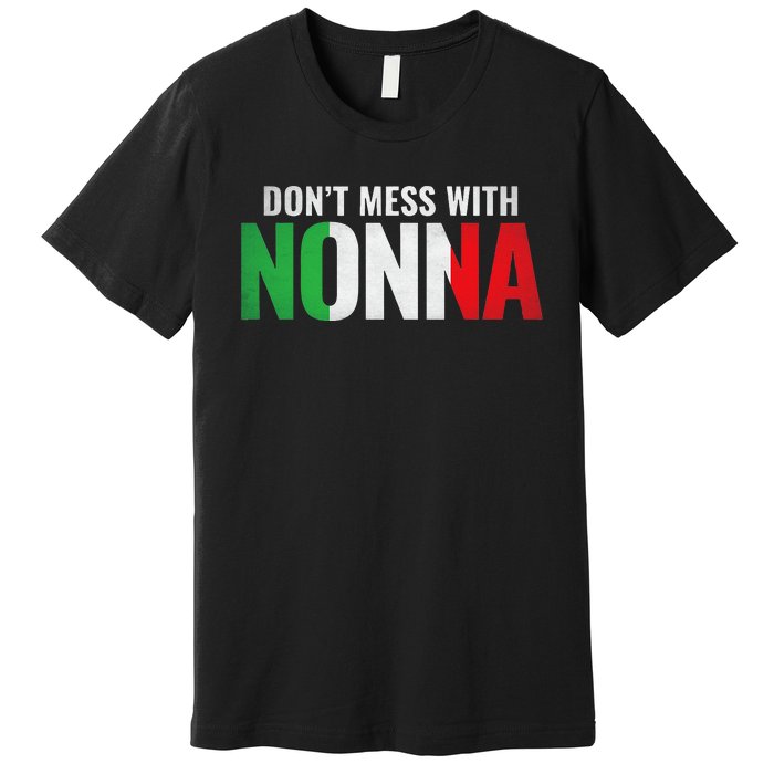 DonT Mess With Nonna Italian Grandma Premium T-Shirt