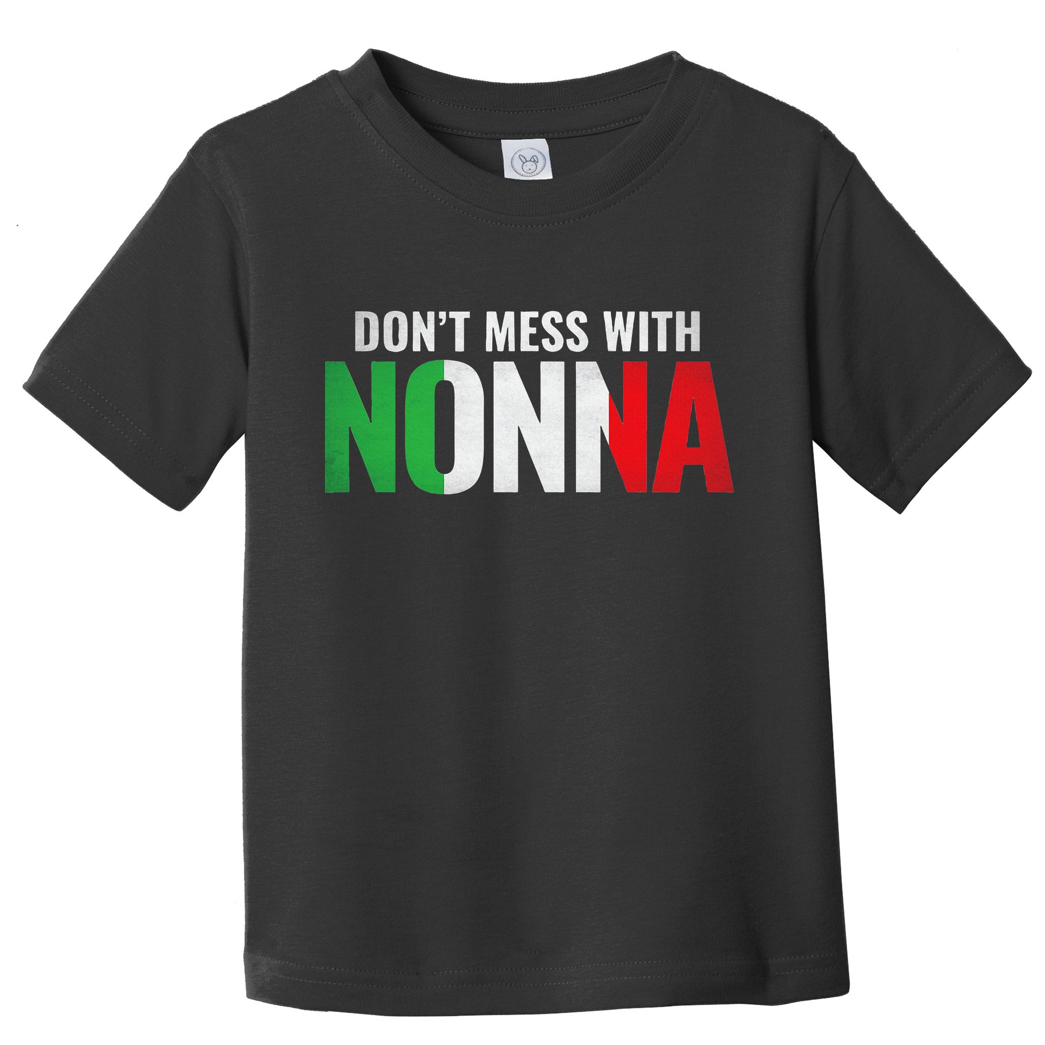 DonT Mess With Nonna Italian Grandma Toddler T-Shirt