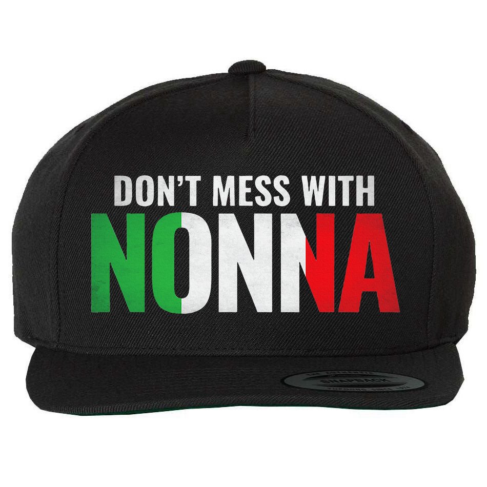 DonT Mess With Nonna Italian Grandma Wool Snapback Cap