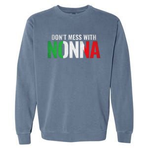 DonT Mess With Nonna Italian Grandma Garment-Dyed Sweatshirt