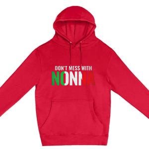 DonT Mess With Nonna Italian Grandma Premium Pullover Hoodie