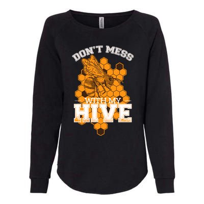 DonT Mess With My Hive | Beekeeping Beekeeper Beehive Womens California Wash Sweatshirt