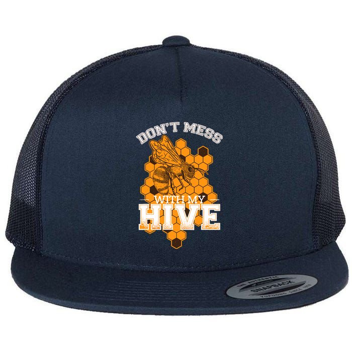 DonT Mess With My Hive | Beekeeping Beekeeper Beehive Flat Bill Trucker Hat