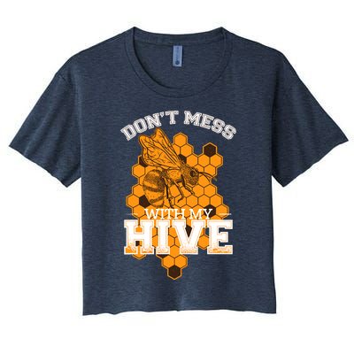 DonT Mess With My Hive | Beekeeping Beekeeper Beehive Women's Crop Top Tee