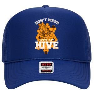 DonT Mess With My Hive | Beekeeping Beekeeper Beehive High Crown Mesh Back Trucker Hat