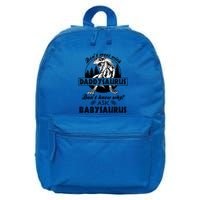DonT Mess With Daddysaurus DonT Know Why Ask Saurus Gift 16 in Basic Backpack