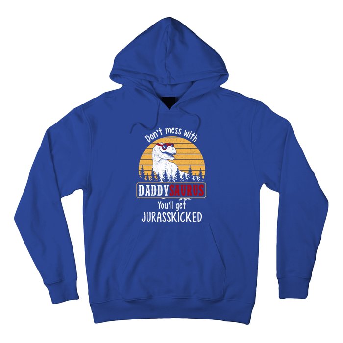 DonT Mess With Daddysaurus Get Jurasskicked Gift Hoodie