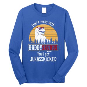 DonT Mess With Daddysaurus Get Jurasskicked Gift Long Sleeve Shirt