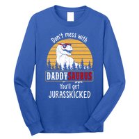 DonT Mess With Daddysaurus Get Jurasskicked Gift Long Sleeve Shirt