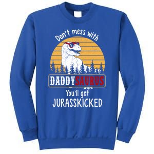 DonT Mess With Daddysaurus Get Jurasskicked Gift Sweatshirt