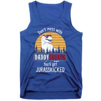 DonT Mess With Daddysaurus Get Jurasskicked Gift Tank Top