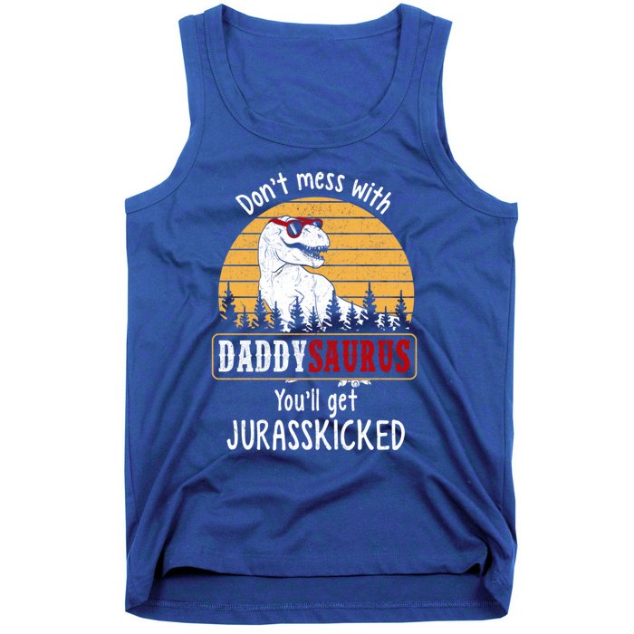 DonT Mess With Daddysaurus Get Jurasskicked Gift Tank Top