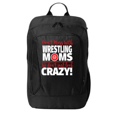 Don't Mess With Wrestling Moms Gift Crazy Wrestling Mom Great Gift City Backpack