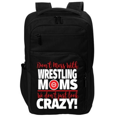 Don't Mess With Wrestling Moms Gift Crazy Wrestling Mom Great Gift Impact Tech Backpack