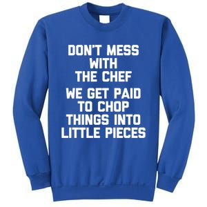 Dont Mess With The Chef Great Gift Funny Cooking Food Chef Gift Sweatshirt