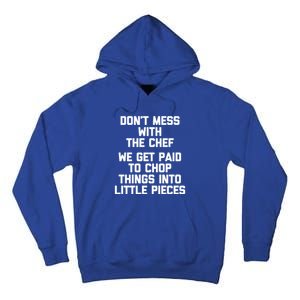 Dont Mess With The Chef Great Gift Funny Cooking Food Chef Gift Tall Hoodie