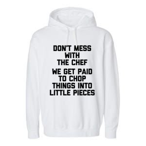 Dont Mess With The Chef Great Gift Funny Cooking Food Chef Gift Garment-Dyed Fleece Hoodie