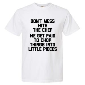 Dont Mess With The Chef Great Gift Funny Cooking Food Chef Gift Garment-Dyed Heavyweight T-Shirt