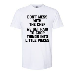 Dont Mess With The Chef Great Gift Funny Cooking Food Chef Gift Softstyle CVC T-Shirt