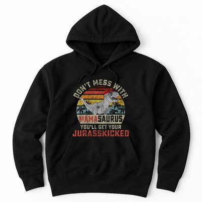 Dont Mess With Mamasaurus Youll Get Jurasskicked Hoodie