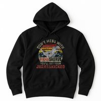 Dont Mess With Mamasaurus Youll Get Jurasskicked Hoodie