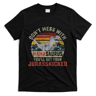 Dont Mess With Mamasaurus Youll Get Jurasskicked T-Shirt