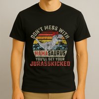 Dont Mess With Mamasaurus Youll Get Jurasskicked T-Shirt