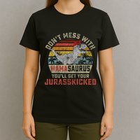 Dont Mess With Mamasaurus Youll Get Jurasskicked T-Shirt