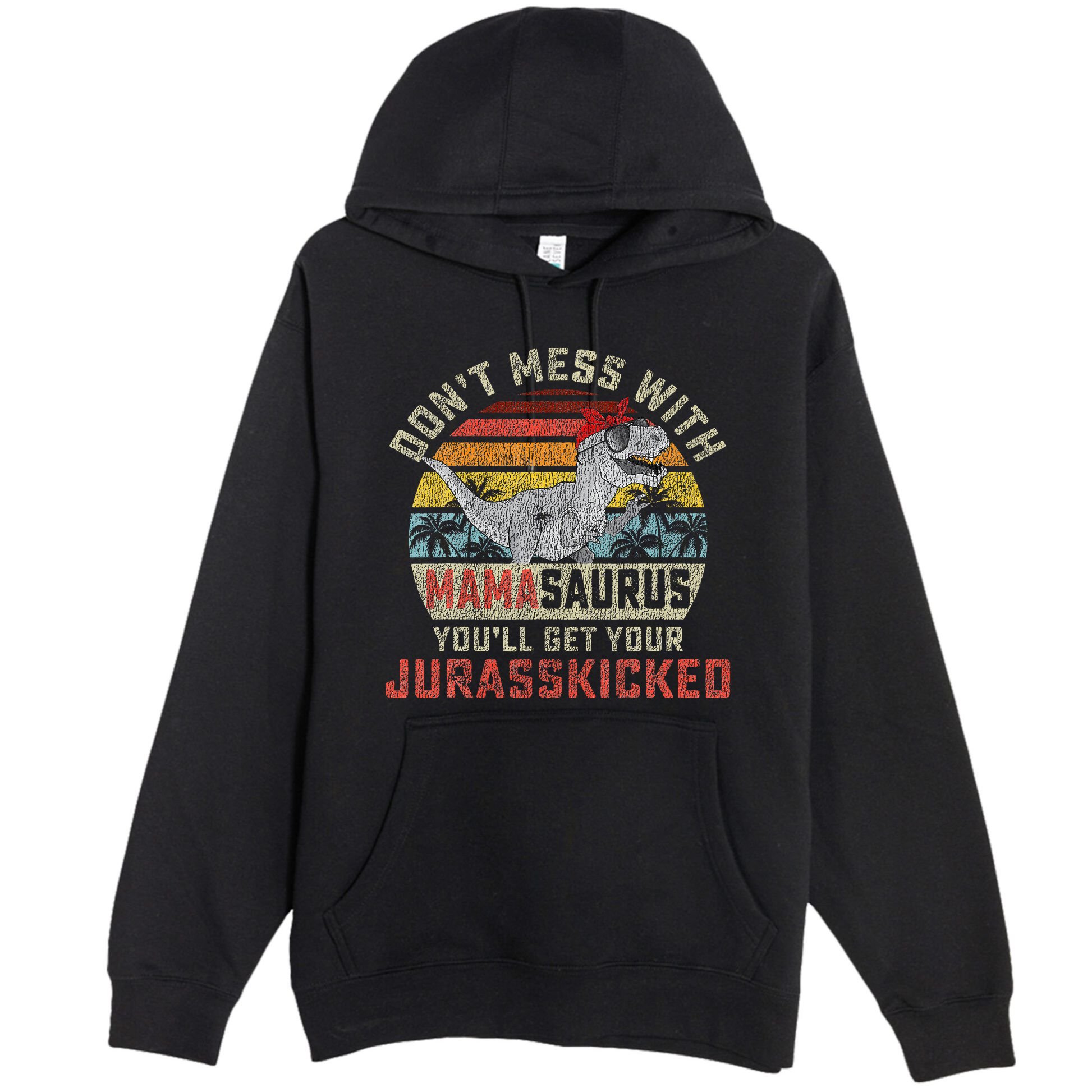 Dont Mess With Mamasaurus Youll Get Jurasskicked Premium Pullover Hoodie